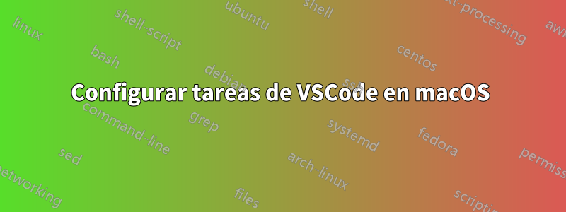 Configurar tareas de VSCode en macOS