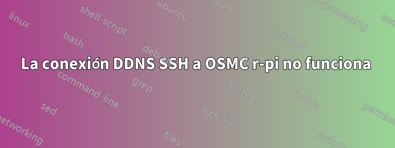 La conexión DDNS SSH a OSMC r-pi no funciona