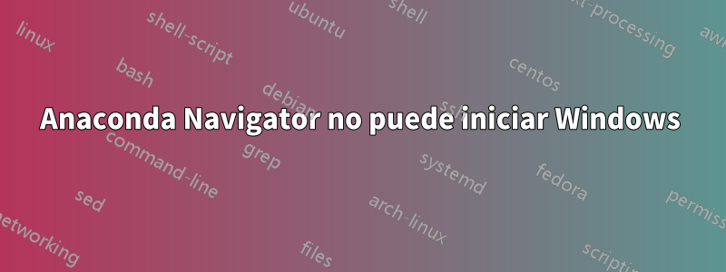 Anaconda Navigator no puede iniciar Windows