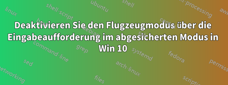 Deaktivieren Sie den Flugzeugmodus über die Eingabeaufforderung im abgesicherten Modus in Win 10