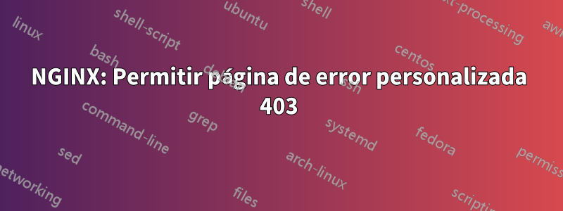 NGINX: Permitir página de error personalizada 403