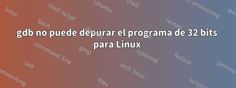 gdb no puede depurar el programa de 32 bits para Linux