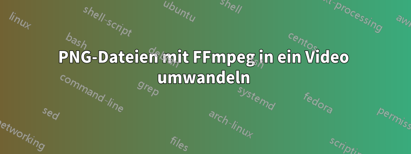 PNG-Dateien mit FFmpeg in ein Video umwandeln