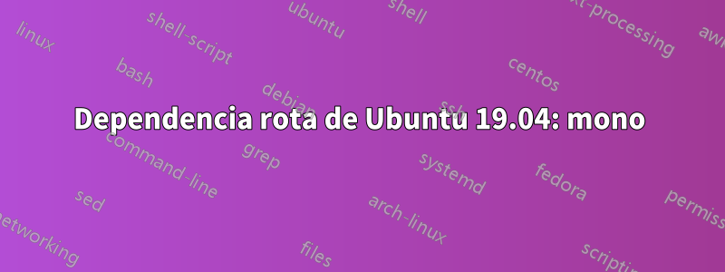 Dependencia rota de Ubuntu 19.04: mono