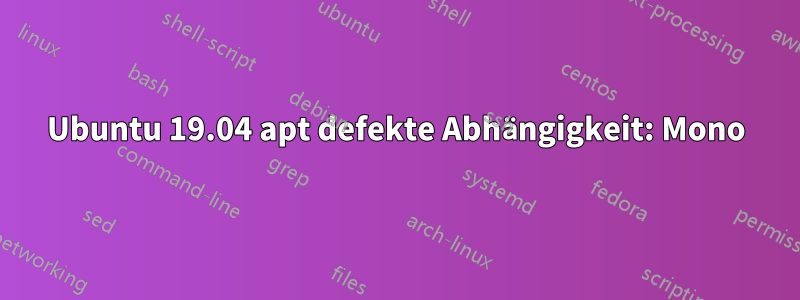 Ubuntu 19.04 apt defekte Abhängigkeit: Mono