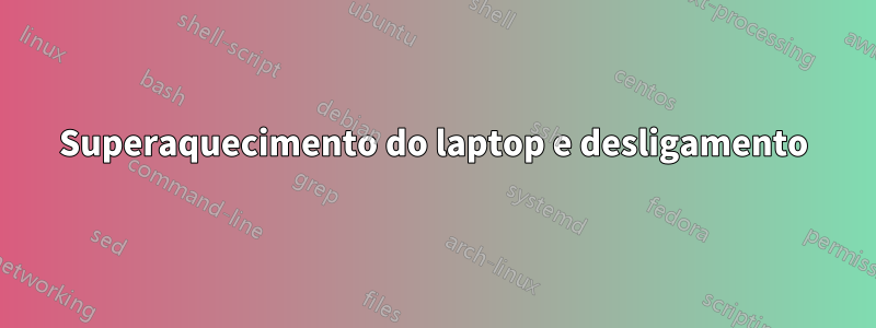 Superaquecimento do laptop e desligamento