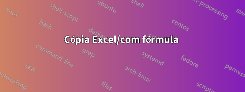 Cópia Excel/com fórmula