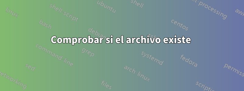 Comprobar si el archivo existe