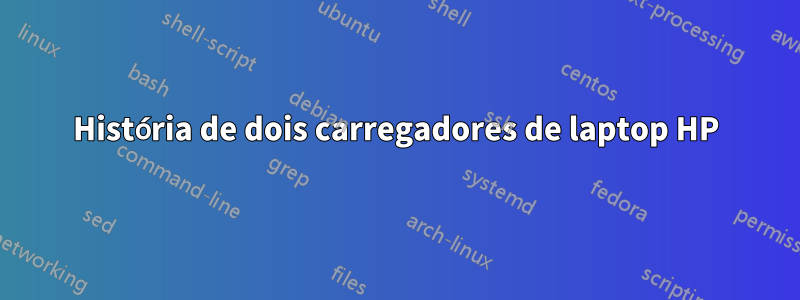 História de dois carregadores de laptop HP