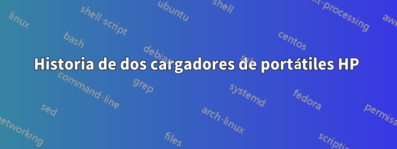Historia de dos cargadores de portátiles HP