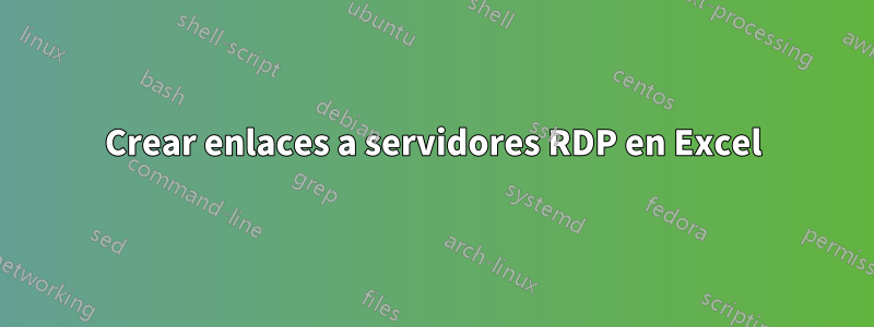 Crear enlaces a servidores RDP en Excel