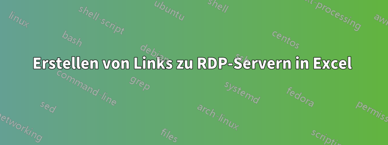 Erstellen von Links zu RDP-Servern in Excel