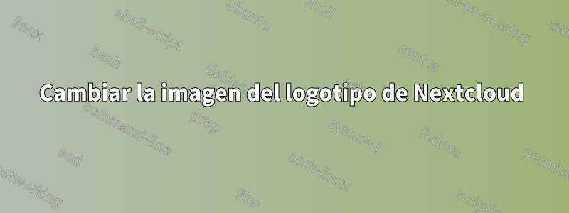 Cambiar la imagen del logotipo de Nextcloud