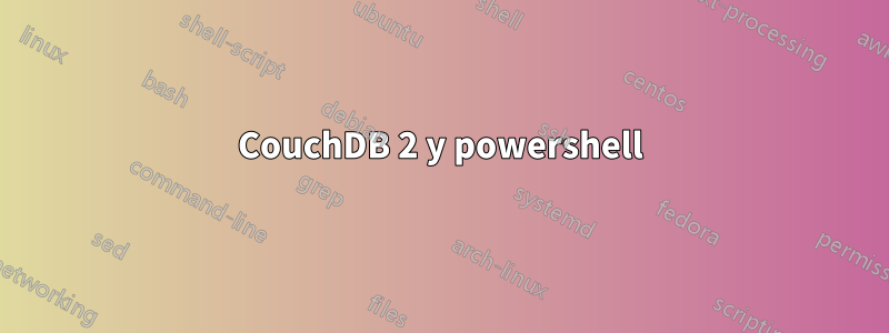 CouchDB 2 y powershell