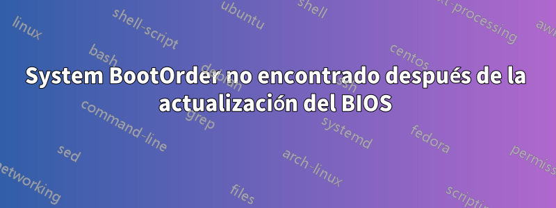System BootOrder no encontrado después de la actualización del BIOS