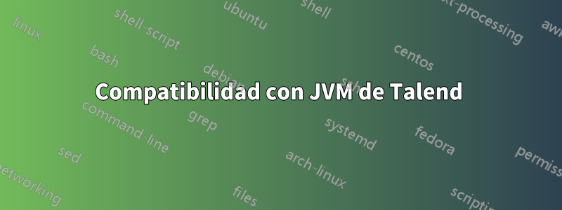 Compatibilidad con JVM de Talend