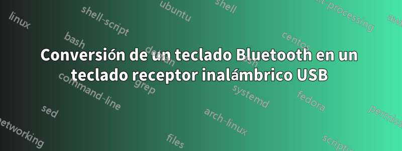 Conversión de un teclado Bluetooth en un teclado receptor inalámbrico USB