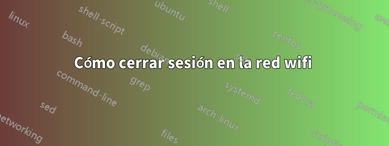 Cómo cerrar sesión en la red wifi