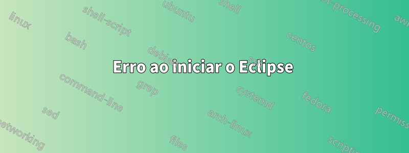 Erro ao iniciar o Eclipse