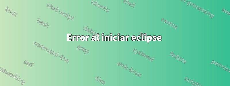 Error al iniciar eclipse