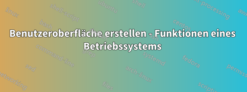 Benutzeroberfläche erstellen - Funktionen eines Betriebssystems