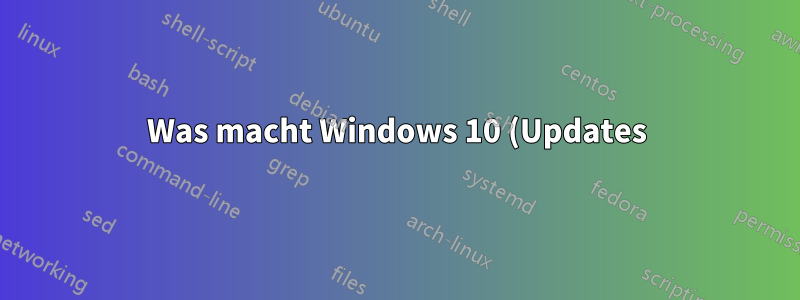 Was macht Windows 10 (Updates), wenn Sie ihm den Netzwerkzugriff dauerhaft verweigern?