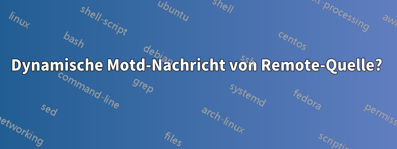 Dynamische Motd-Nachricht von Remote-Quelle?