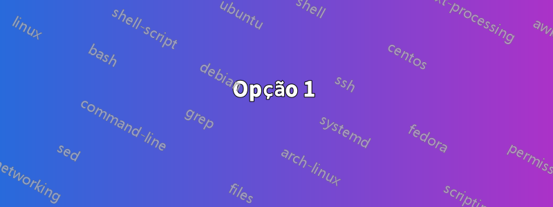 Opção 1