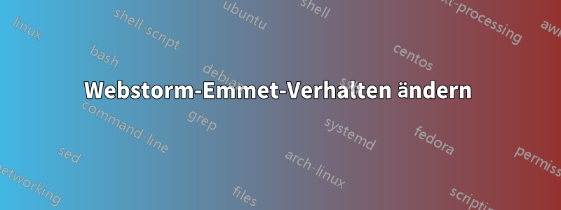 Webstorm-Emmet-Verhalten ändern