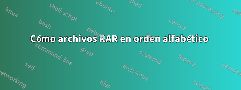 Cómo archivos RAR en orden alfabético