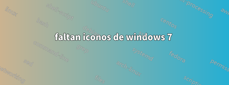 faltan iconos de windows 7