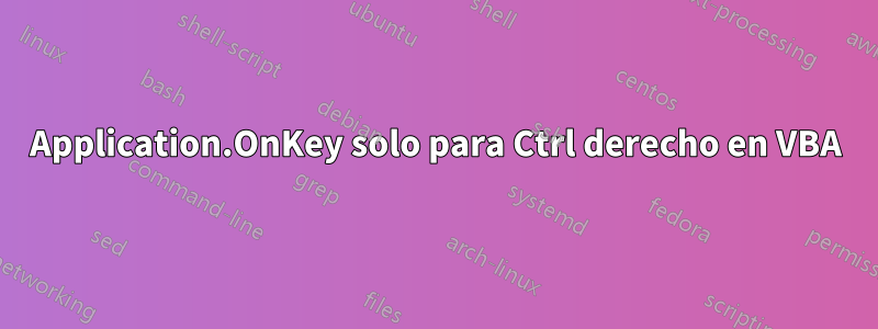 Application.OnKey solo para Ctrl derecho en VBA