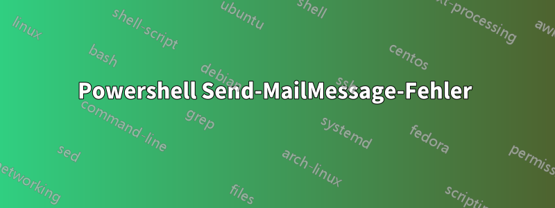 Powershell Send-MailMessage-Fehler