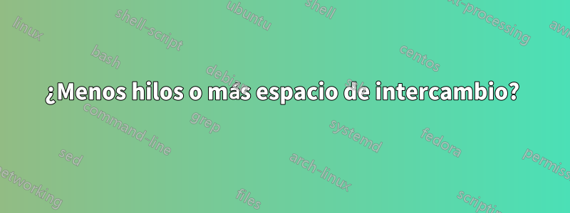 ¿Menos hilos o más espacio de intercambio?