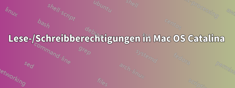 Lese-/Schreibberechtigungen in Mac OS Catalina