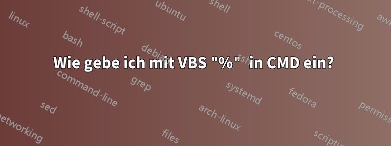 Wie gebe ich mit VBS "%" in CMD ein?