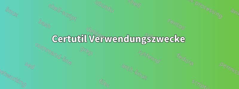 Certutil Verwendungszwecke