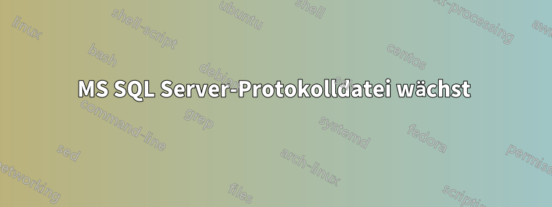 MS SQL Server-Protokolldatei wächst