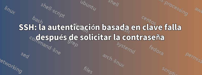 SSH: la autenticación basada en clave falla después de solicitar la contraseña