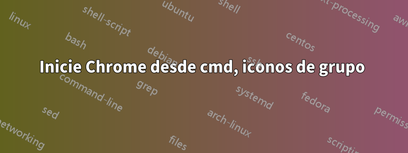 Inicie Chrome desde cmd, iconos de grupo