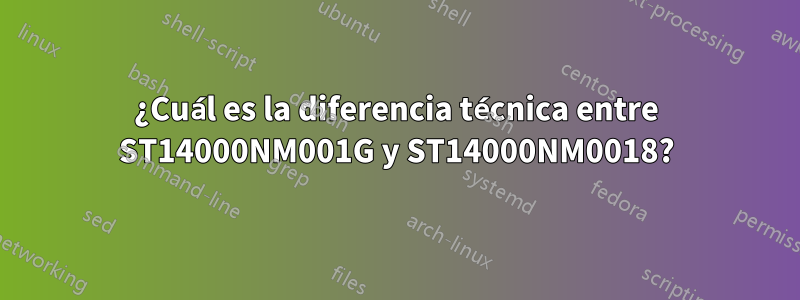 ¿Cuál es la diferencia técnica entre ST14000NM001G y ST14000NM0018?