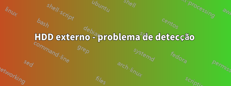 HDD externo - problema de detecção