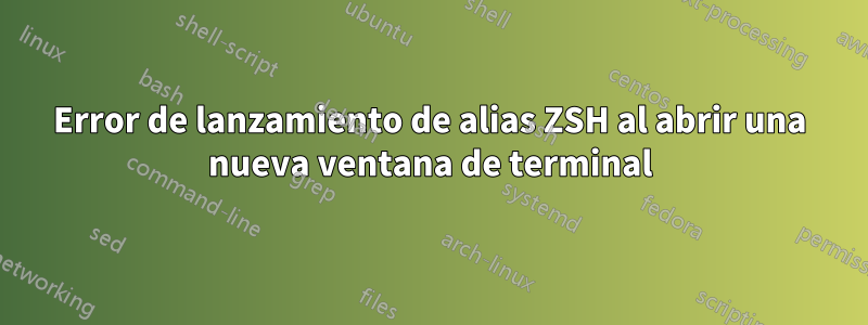 Error de lanzamiento de alias ZSH al abrir una nueva ventana de terminal