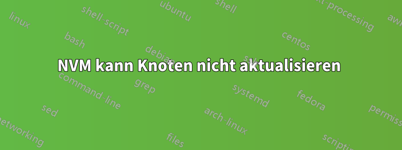 NVM kann Knoten nicht aktualisieren