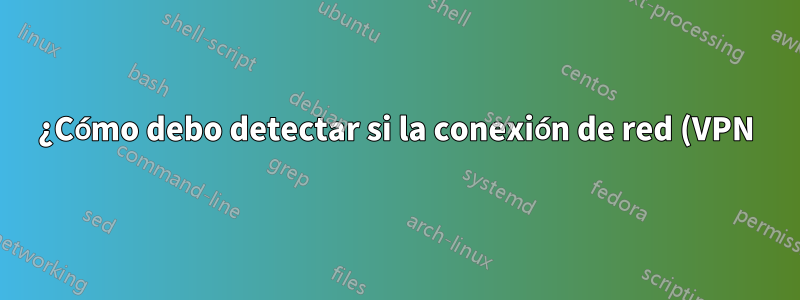 ¿Cómo debo detectar si la conexión de red (VPN) ha muerto inesperadamente desde PHP CLI?