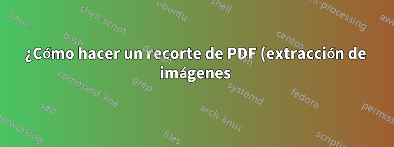 ¿Cómo hacer un recorte de PDF (extracción de imágenes) con el nombre de archivo agregado a la imagen?