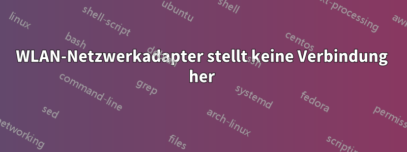 WLAN-Netzwerkadapter stellt keine Verbindung her