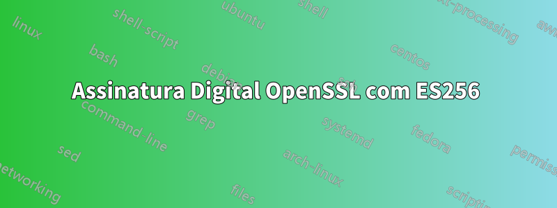 Assinatura Digital OpenSSL com ES256