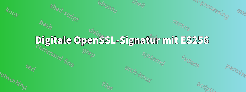 Digitale OpenSSL-Signatur mit ES256