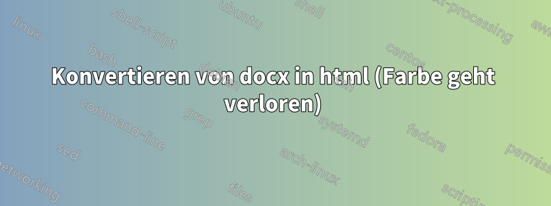 Konvertieren von docx in html (Farbe geht verloren)